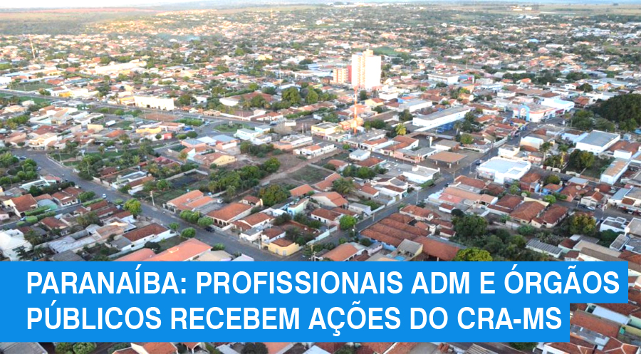 Você está visualizando atualmente Região de Paranaíba recebe ações do Conselho Regional de Administração de MS