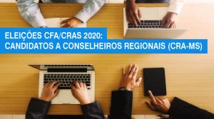 Eleições CFA/CRAs 2020: conheça os candidatos da Chapa 1 para o CRA-MS